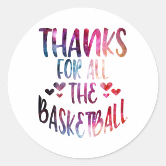 Thanks For All The Basketball Galaxy  Classic Round Sticker