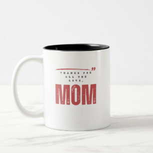 Thanks for all the love, Mum. Two-Tone Coffee Mug