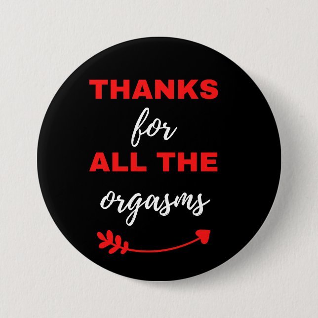 Thanks For All The Orgasms 7.5 Cm Round Badge (Front)