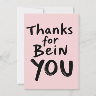 Thanks for Bein’ You – Appreciation with Attitude Thank You Card