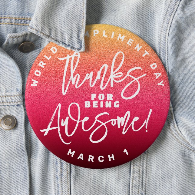 Thanks for Being Awesome! World Compliment Day 6 Cm Round Badge (In Situ)
