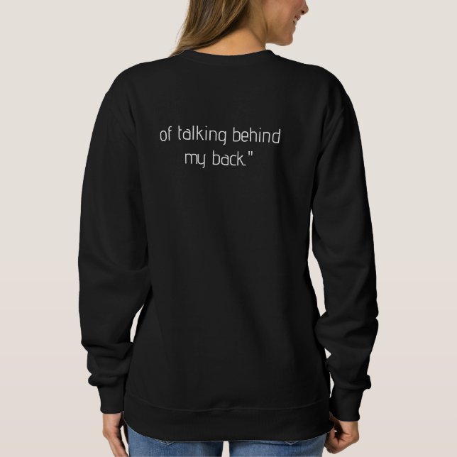 Thanks for being my biggest fan...of talking behin sweatshirt (Back)