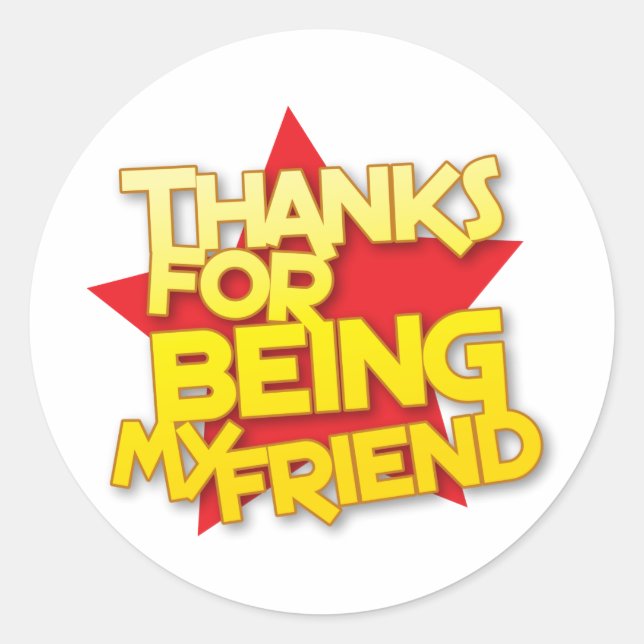 thanks for being my friend classic round sticker (Front)