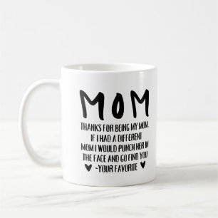 Thanks For Being My Mum Funny Coffee Mug