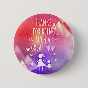 THANKS FOR BEING SUCH A GREAT MOM! 6 CM ROUND BADGE
