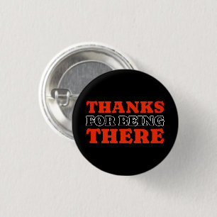 Thanks For Being There Bold Typography Button
