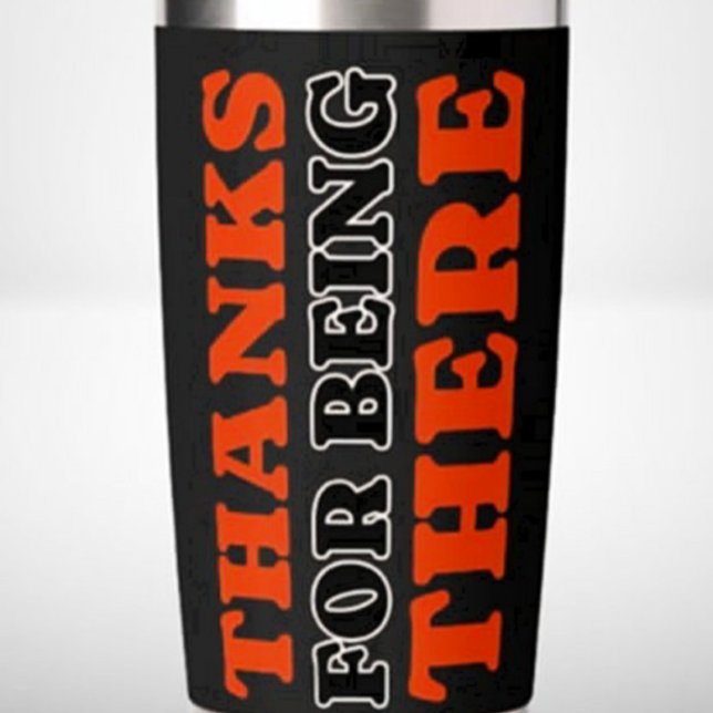 Thanks For Being There Bold Typography Thermal Insulated Tumbler (Creator Uploaded)