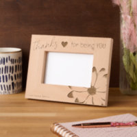 Thanks For Being You Laser Etched Picture Frame
