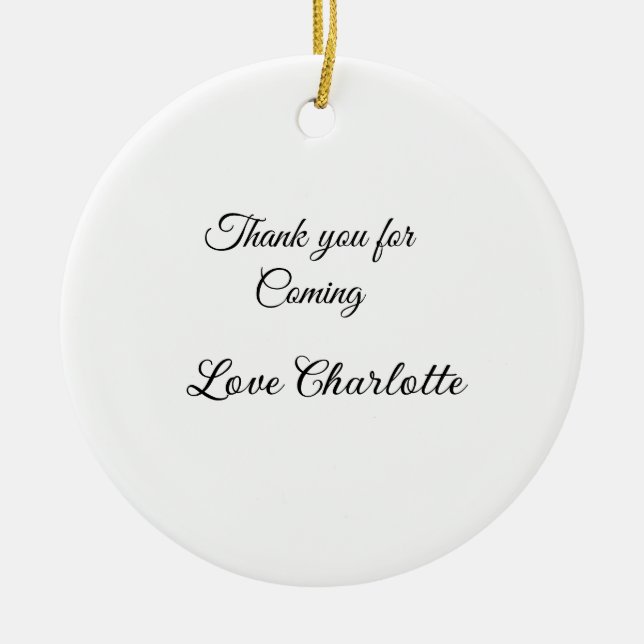 thanks for coming add name text message  ceramic ornament (Front)