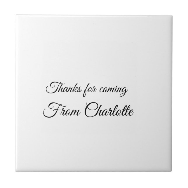 thanks for coming add name text message  ceramic tile (Front)