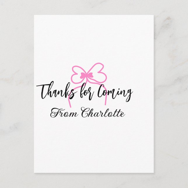 thanks for coming add name text message pink bow f postcard (Front)