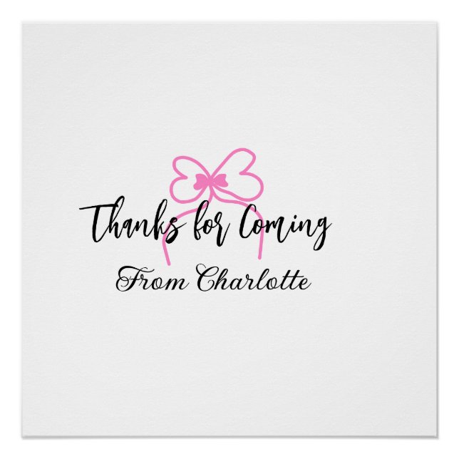 thanks for coming add name text message pink bow f poster (Front)
