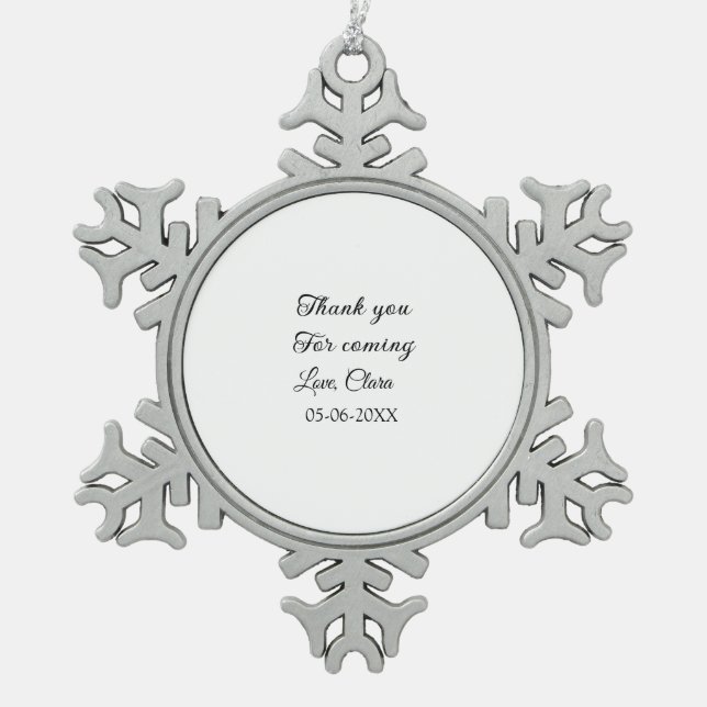 thanks for coming add name text message  snowflake pewter christmas ornament (Front)