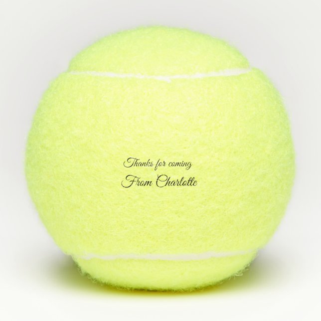 thanks for coming add name text message  tennis balls (Front)