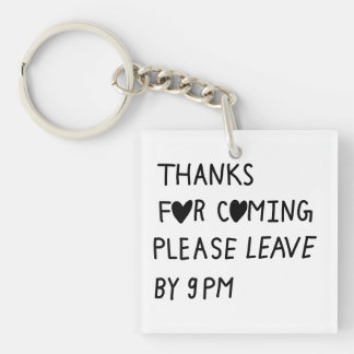 Thanks for coming please leave by 9 PM Key Ring