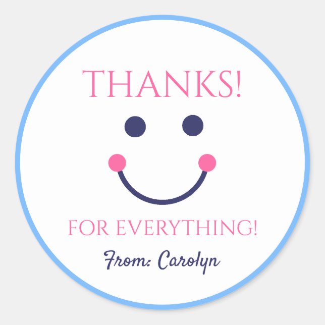THANKS for everything.  Smiling face.  Your name Classic Round Sticker (Front)