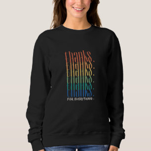 Thanks for Everything Sweatshirt