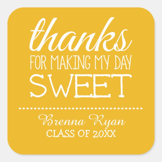 Thanks for Making My Day Sweet - Class of 2015 Square Sticker (Front)