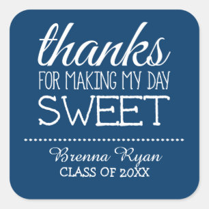 Thanks for Making My Day Sweet - Class of 2015 Square Sticker