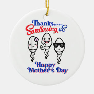 Thanks For Not Swallowing Us Happy Mother's Day Fa Ceramic Ornament