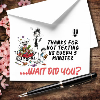 Thanks For Not Texting Us Every 5 Minutes Thank You Card