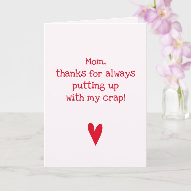 Thanks for putting up  - Funny Mother's Day Quote Card (Orchid)