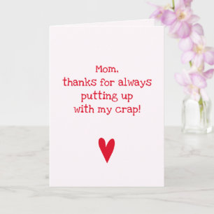 Thanks for putting up - Funny Mother's Day Quote Card