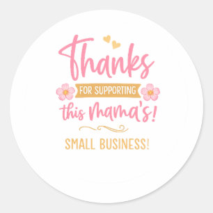 Thanks for Supporting This Mama’s Small Business Classic Round Sticker