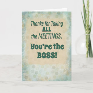Thanks for Taking All yMeetings Funny Boss's Day Card