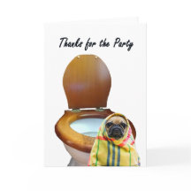Thanks for the party, pug dog and toilet, humour