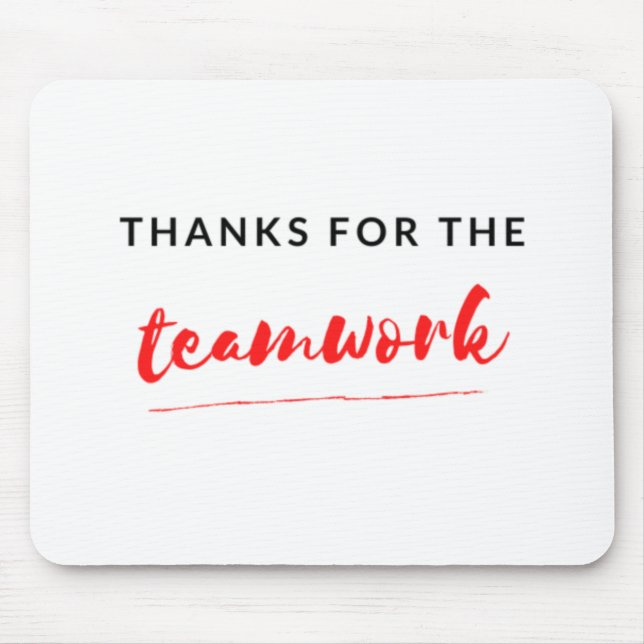 Thanks For The Teamwork 2 Mouse Pad (Front)