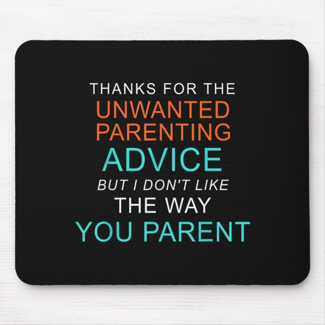 Thanks for the unwanted parenting advice funny mouse pad (Front)
