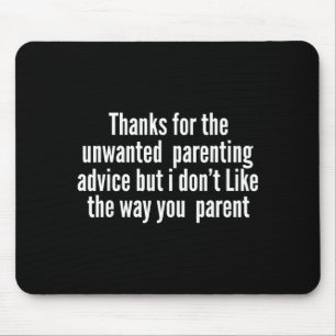 Thanks for the unwanted parenting advice funnyThan Mouse Pad