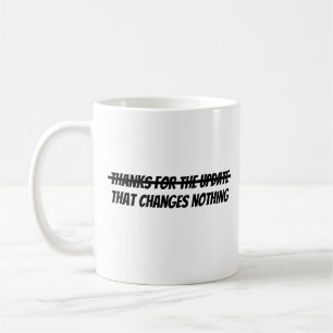 Thanks for the update coffee mug
