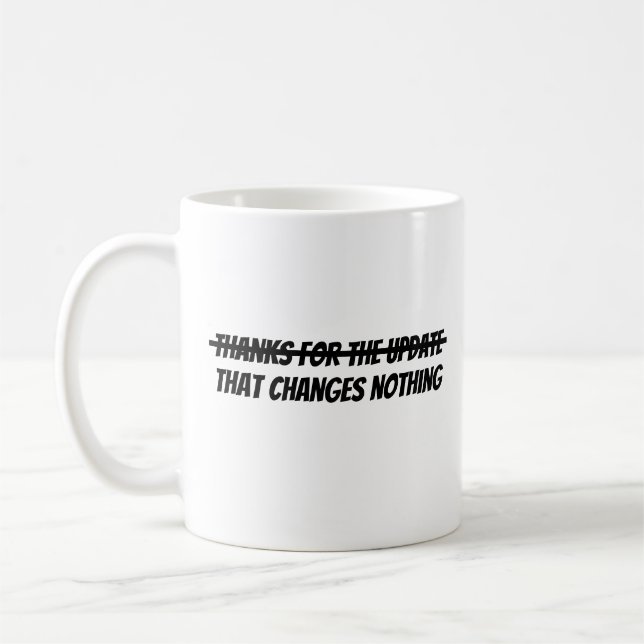 Thanks for the update  coffee mug (Left)
