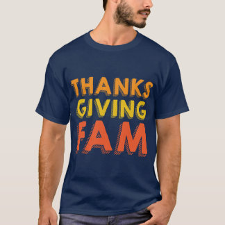 Thanks Giving Fam T-Shirt