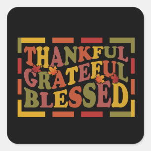 Thanks Giving Thankful, Grateful , Blessed Design Square Sticker