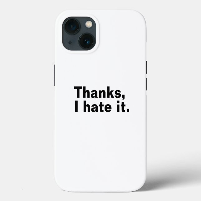 Thanks, I hate it. Case-Mate iPhone Case (Back)