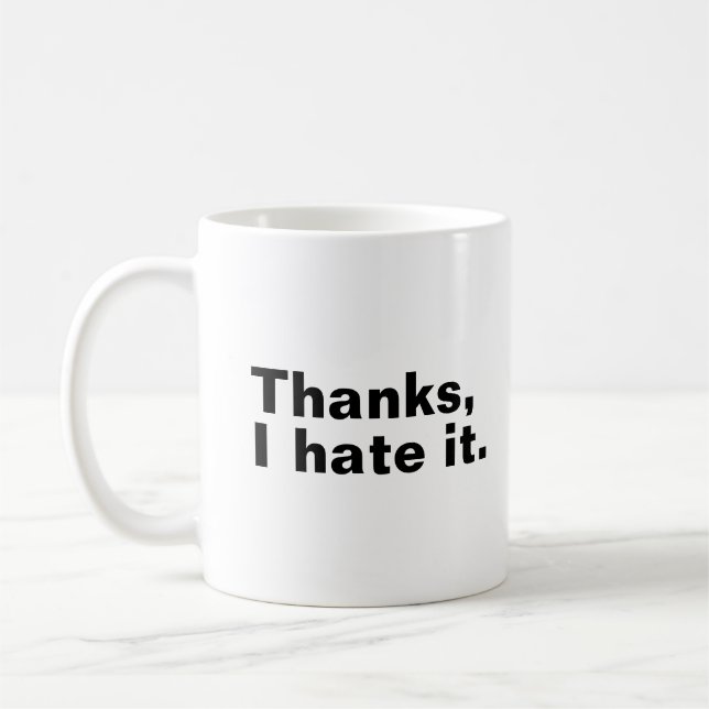 Thanks, I hate it. Coffee Mug (Left)
