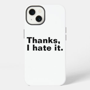 Thanks, I hate it. iPhone 13 Case