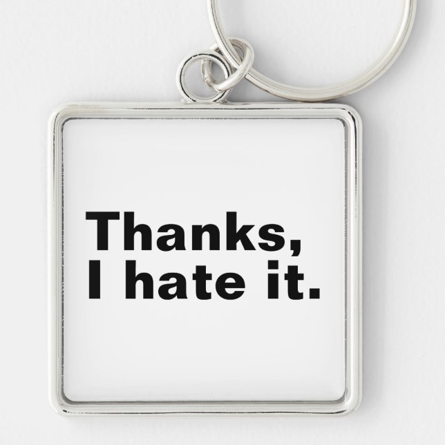 Thanks, I hate it. Key Ring (Front)