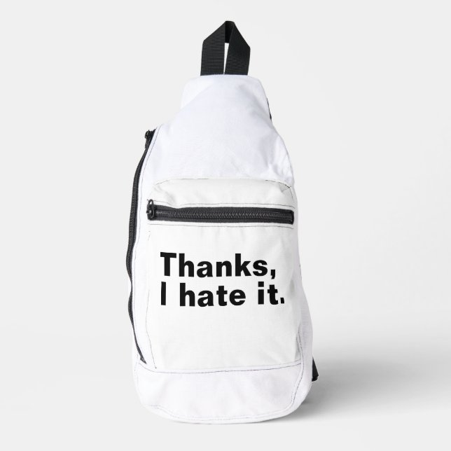 Thanks, I hate it. Sling Bag (Front)
