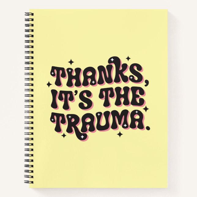 Thanks It’s the Trauma Dark Humor Quote Notebook (Front)