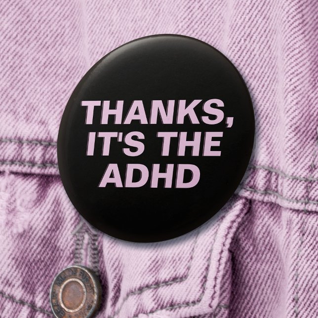Thanks It's The ADHD Pink Sarcastic Slogan 7.5 Cm Round Badge (Mockup of pin on denim jacket)