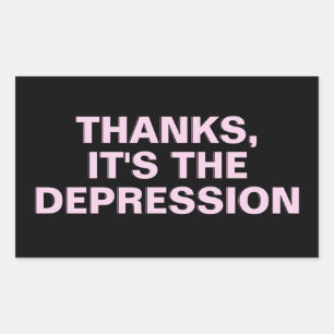 Thanks It's The Depression Pink Sarcastic Slogan Rectangular Sticker