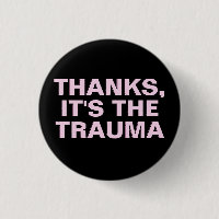 Thanks It's The Trauma Pink Black Sarcastic Slogan