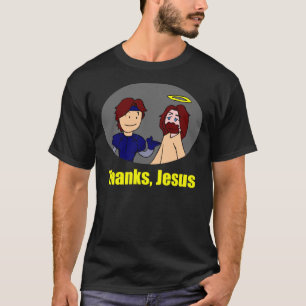 Thanks, Jesus. T-Shirt