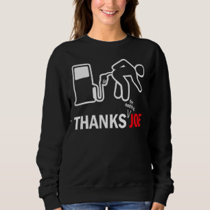 Thanks Joe High Gas Price Gas Pump Meme Sweatshirt