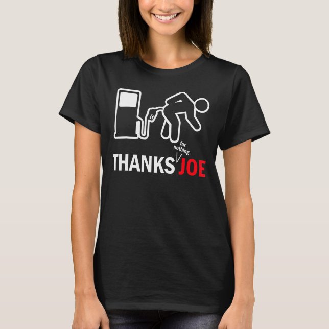 Thanks Joe  High Gas Price Gas Pump Meme T-Shirt (Front)