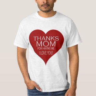 THANKS MOM FOR HAVING ME Red Heart Typography T-Shirt